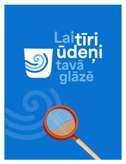 Lai tīri ūdeņi tavā glāzē. Campaign